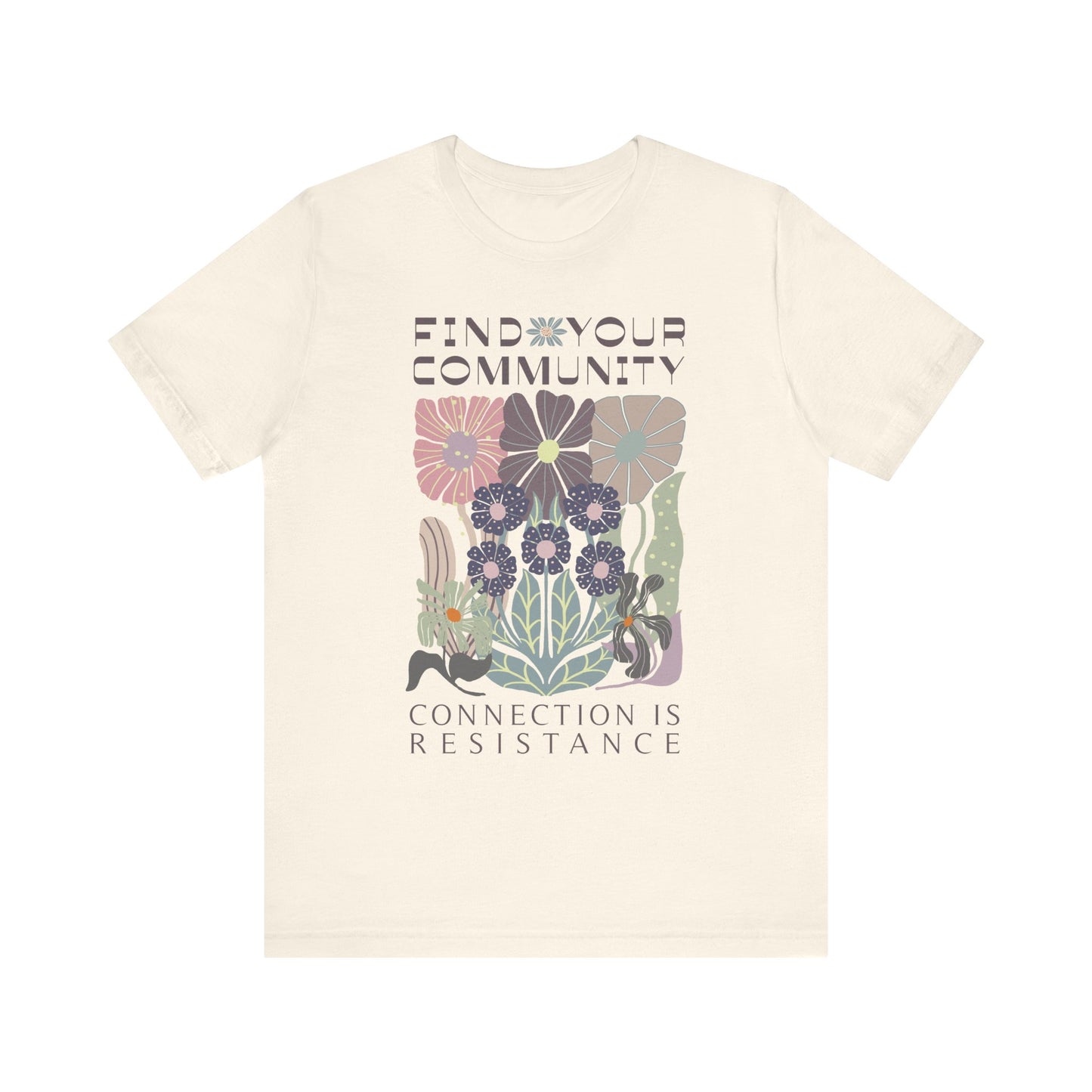 Find your Community Tee, Human Rights Trans LGBTQ Anti-racist tshirt. We are Stronger Together. Connection is Resistance. We Rise Up