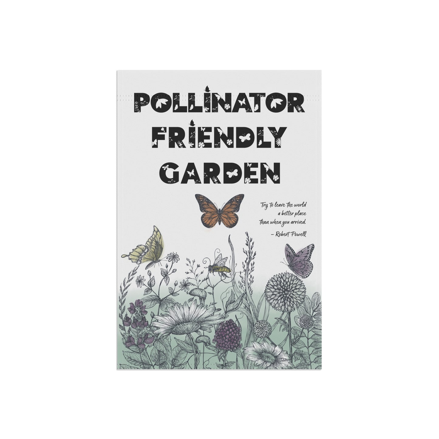 Pollinator Friendly Garden Flag & House Banner, Save the Bees, Spread a Positive Eco Message to Encourage More Native Yard Plantings!