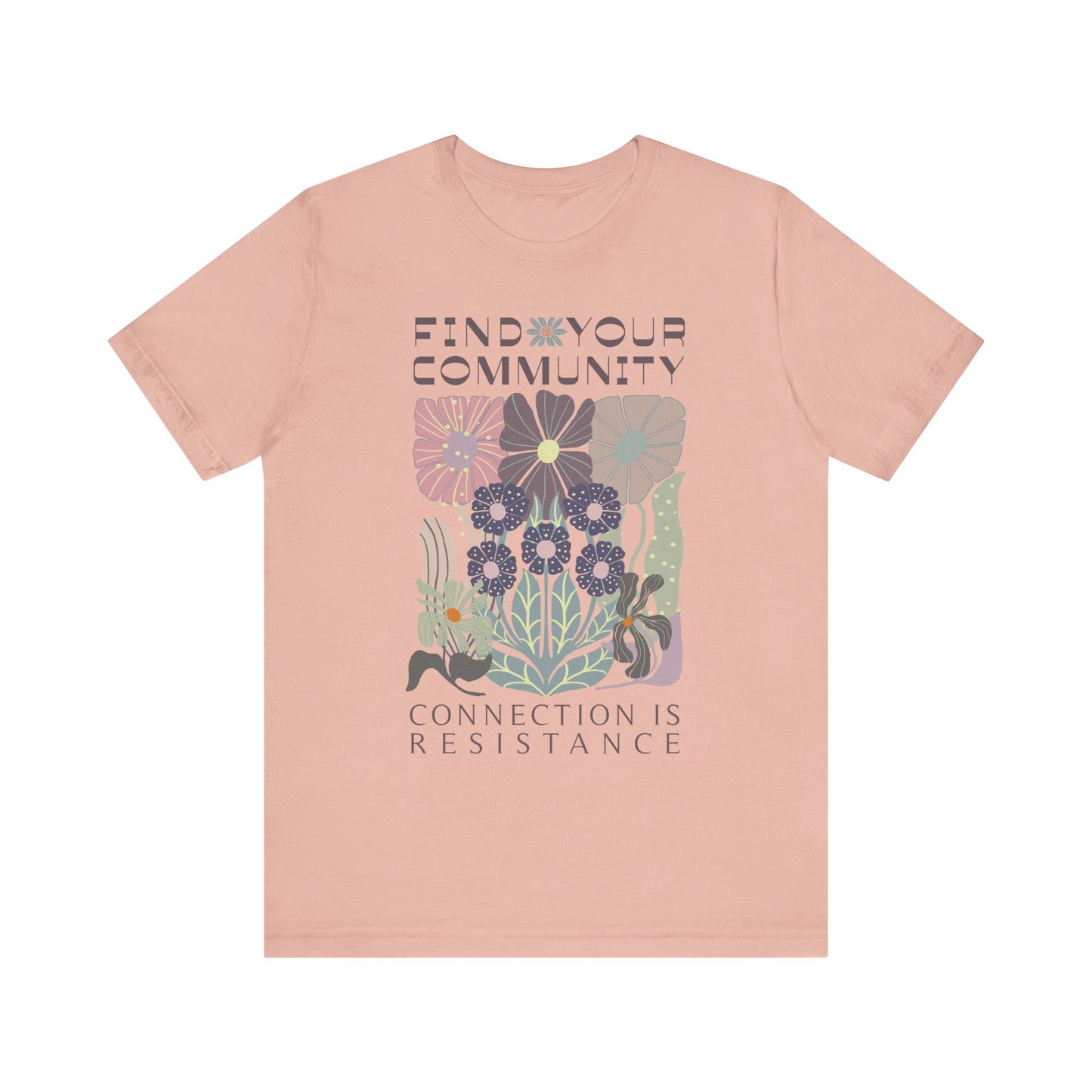 Find your Community Tee, Human Rights Trans LGBTQ Anti-racist tshirt. We are Stronger Together. Connection is Resistance. We Rise Up