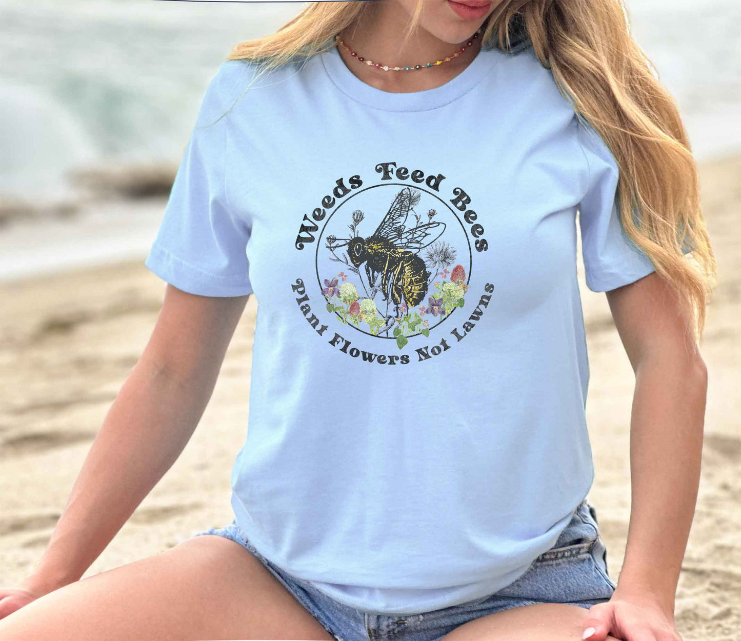 Weeds Feed Bees Pollinator Shirt, Save the Bees, Plant Native, Reduce Your Lawns, Conservation Save the Earth