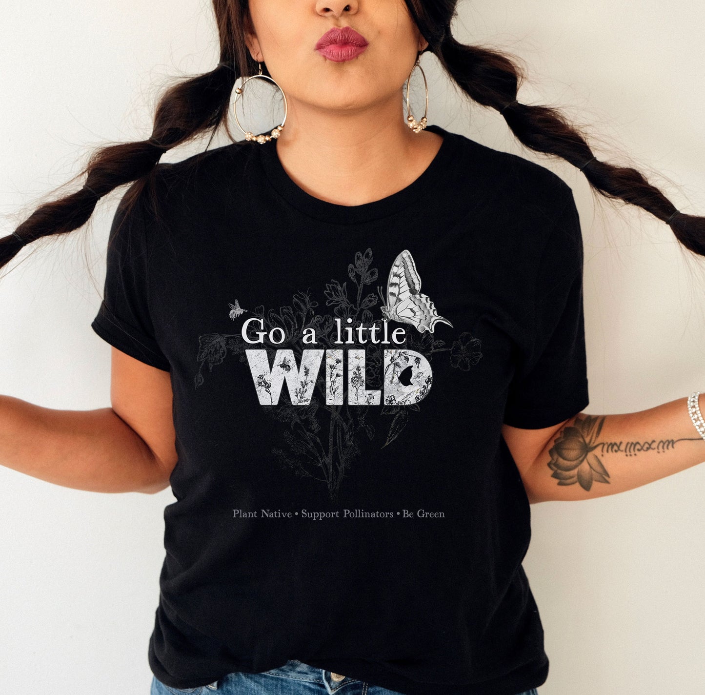 Go a Little Wild shirt, Native Plants, Go green, Save the Bees, Conservation, Nature Shirt, Naturalist habitat tee, gift for gardener