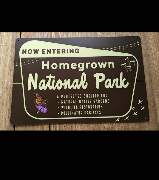 Homegrown National Park Sign; Made in USA Protect Pollinators, Conservation, Garden decor, Durable Aluminum,  12" x 18", Educational signage