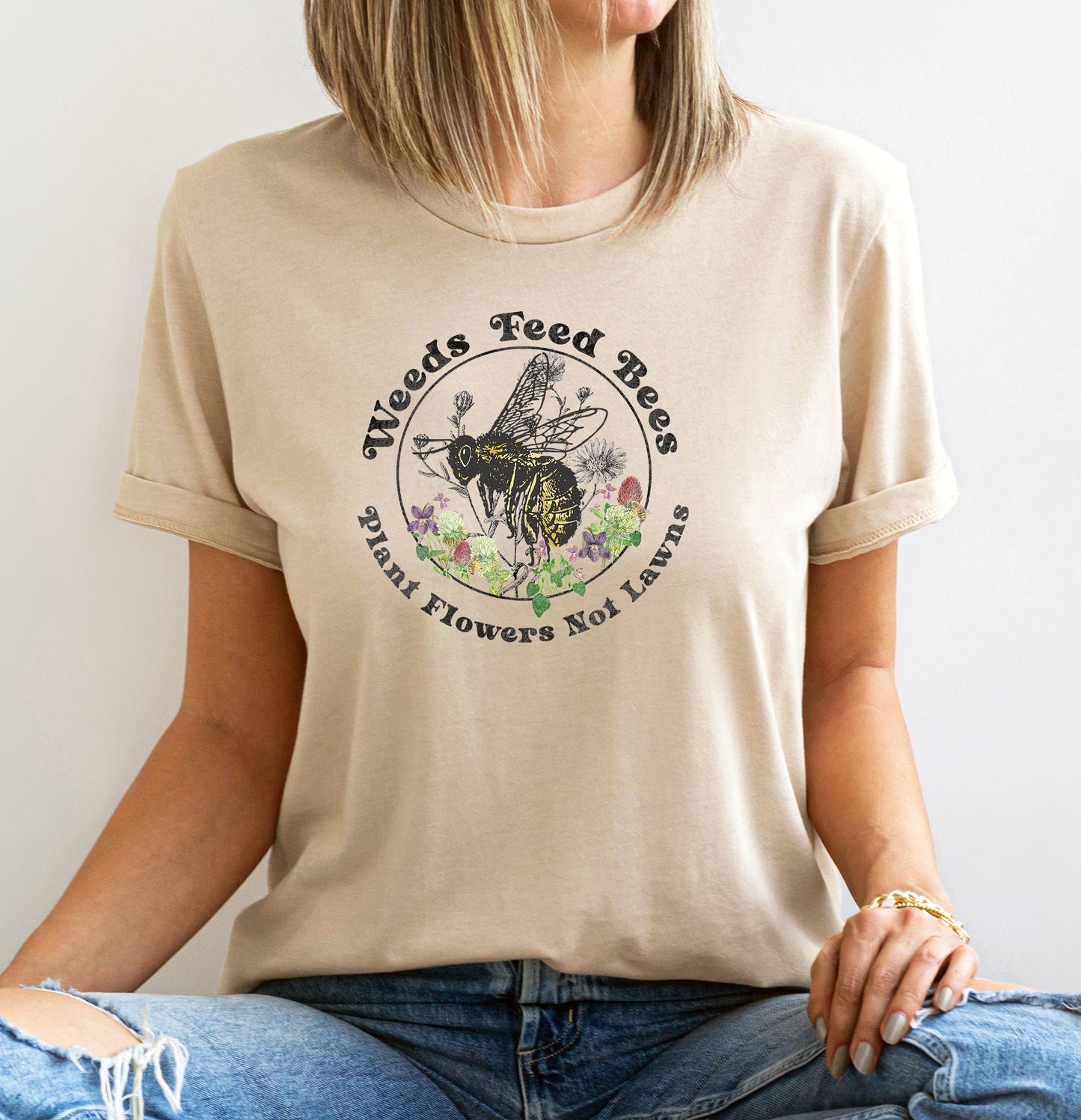 Weeds Feed Bees Pollinator Shirt, Save the Bees, Plant Native, Reduce Your Lawns, Conservation Save the Earth